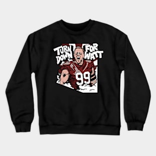 JJ Watt Turn Down For Watt Crewneck Sweatshirt